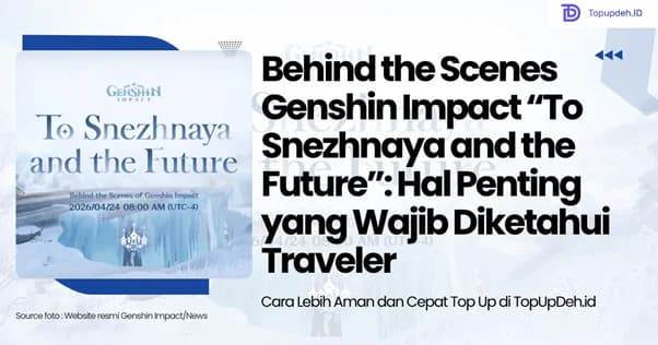 Behind the Scenes Genshin Impact "To Snezhnaya and the Future": Hal Penting yang Perlu Diketahui Traveler