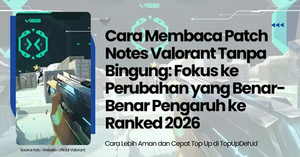 Cara Membaca Patch Notes Valorant agar Lebih Cepat Adaptasi di Ranked