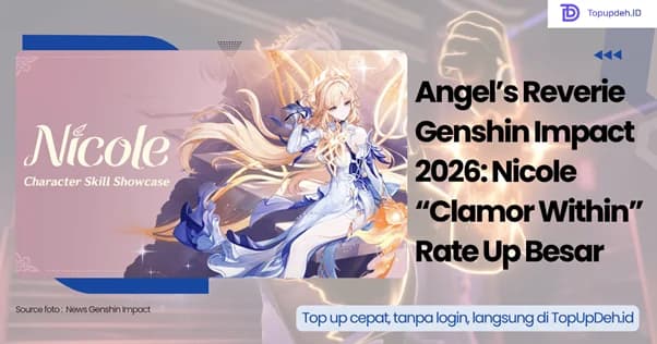 Angel's Reverie Genshin Impact 2026: Nicole "Clamor Within" Rate Up Besar